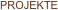 PROJEKTE